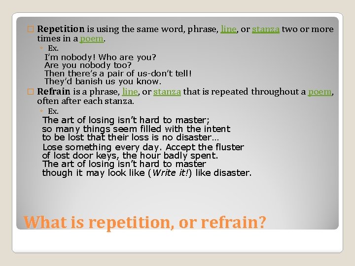 � Repetition is using the same word, phrase, line, or stanza two or more