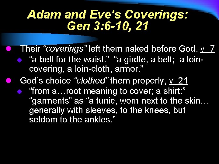 Adam and Eve’s Coverings: Gen 3: 6 -10, 21 Their “coverings” left them naked