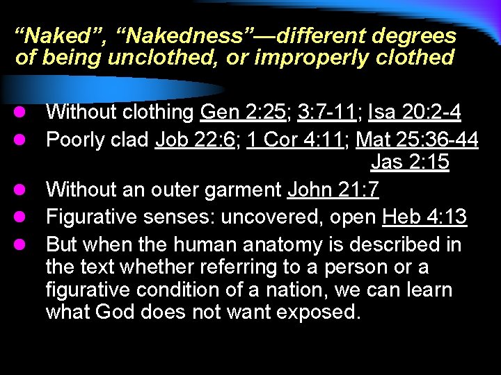 “Naked”, “Nakedness”—different degrees of being unclothed, or improperly clothed l Without clothing Gen 2: