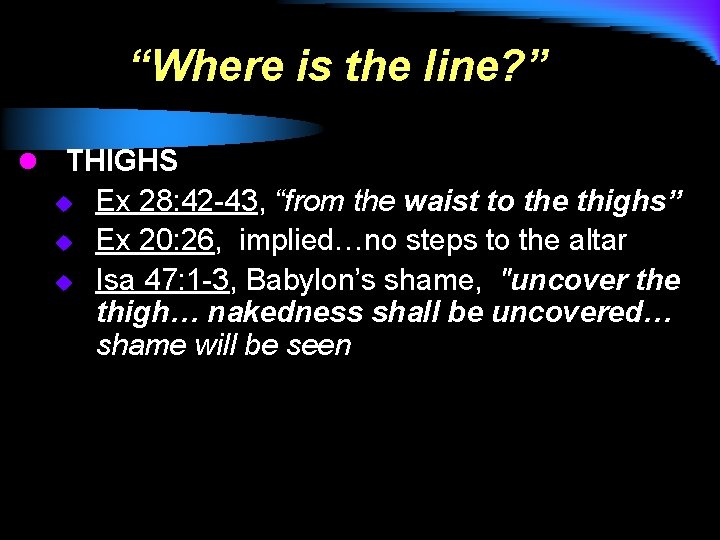 “Where is the line? ” l THIGHS u u u Ex 28: 42 -43,