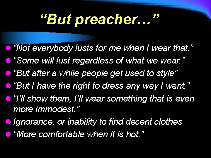 “But preacher…” l “Not everybody lusts for me when I wear that. ” l