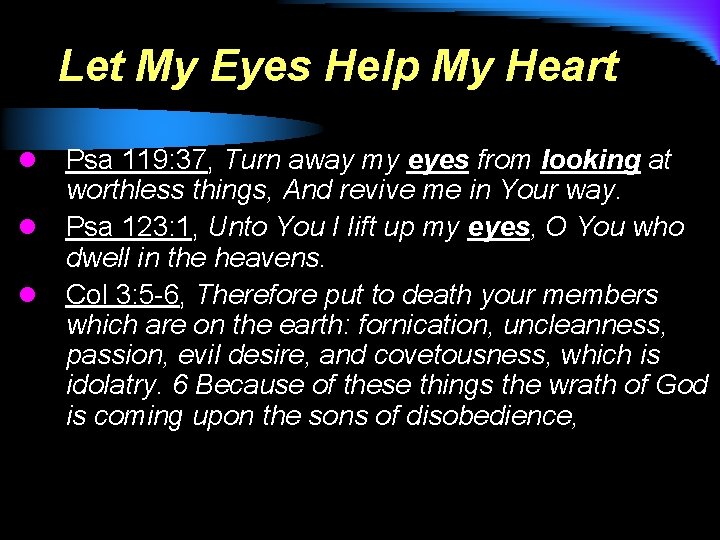 Let My Eyes Help My Heart l l l Psa 119: 37, Turn away