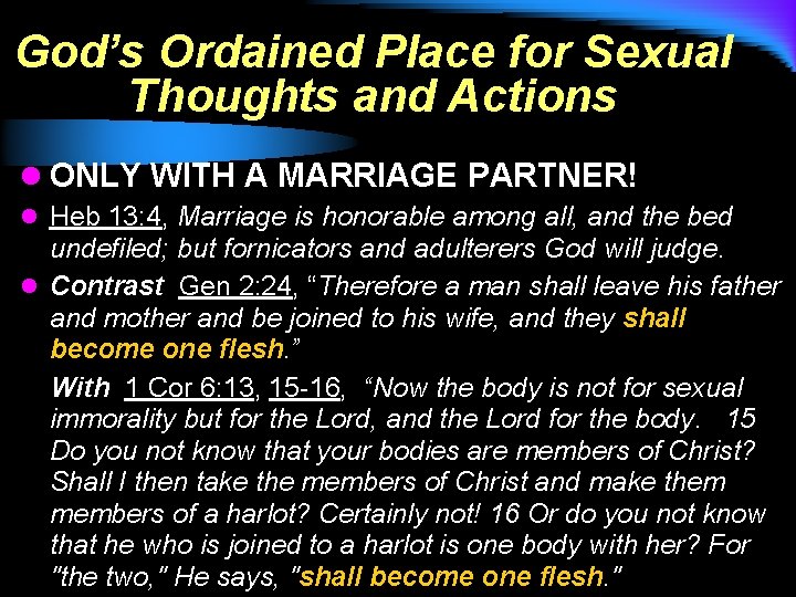 God’s Ordained Place for Sexual Thoughts and Actions l ONLY WITH A MARRIAGE PARTNER!