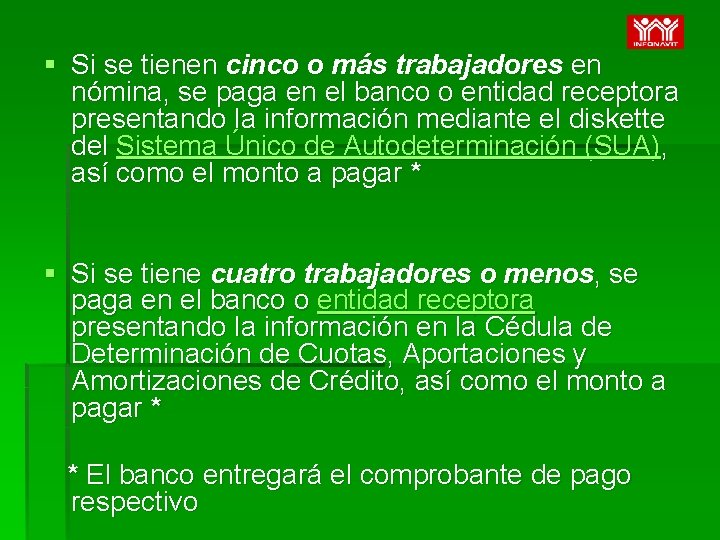 § Si se tienen cinco o más trabajadores en nómina, se paga en el