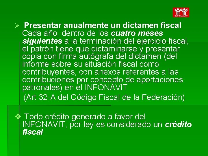 Ø Presentar anualmente un dictamen fiscal Cada año, dentro de los cuatro meses siguientes