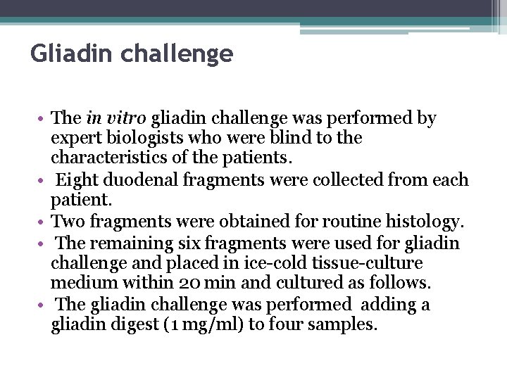 Gliadin challenge • The in vitro gliadin challenge was performed by expert biologists who