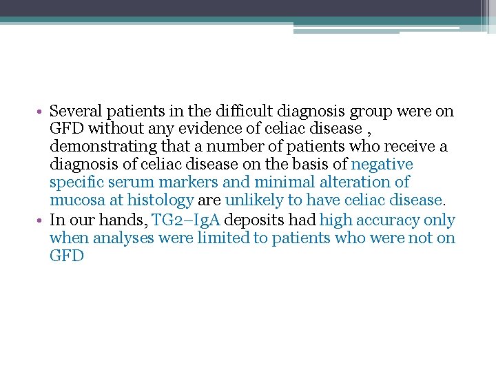  • Several patients in the difficult diagnosis group were on GFD without any