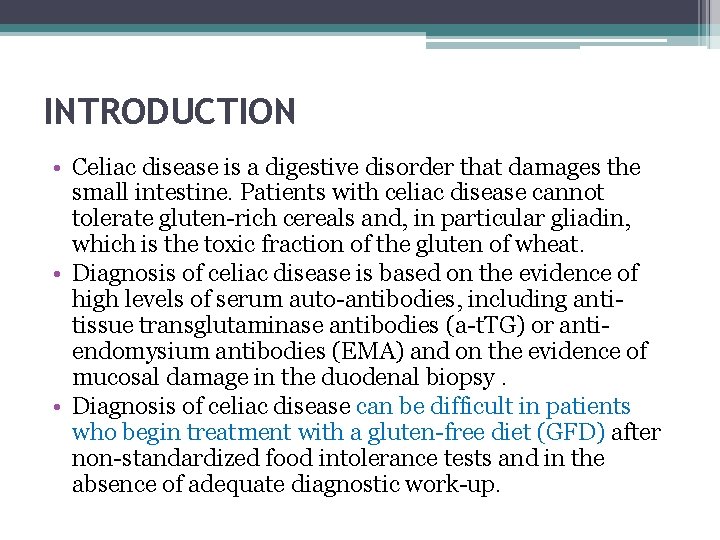 INTRODUCTION • Celiac disease is a digestive disorder that damages the small intestine. Patients