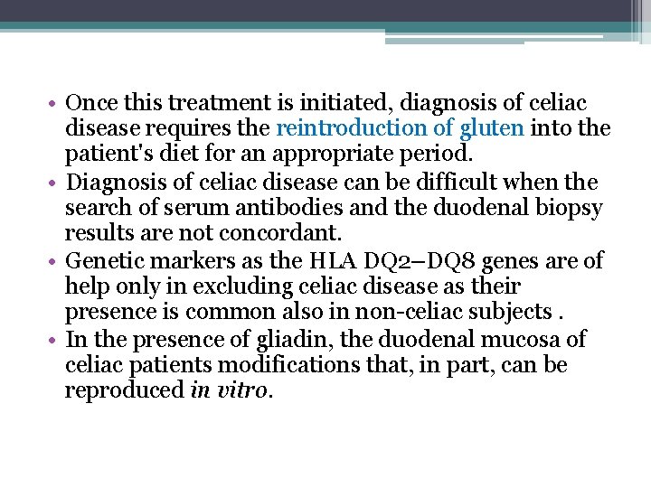  • Once this treatment is initiated, diagnosis of celiac disease requires the reintroduction