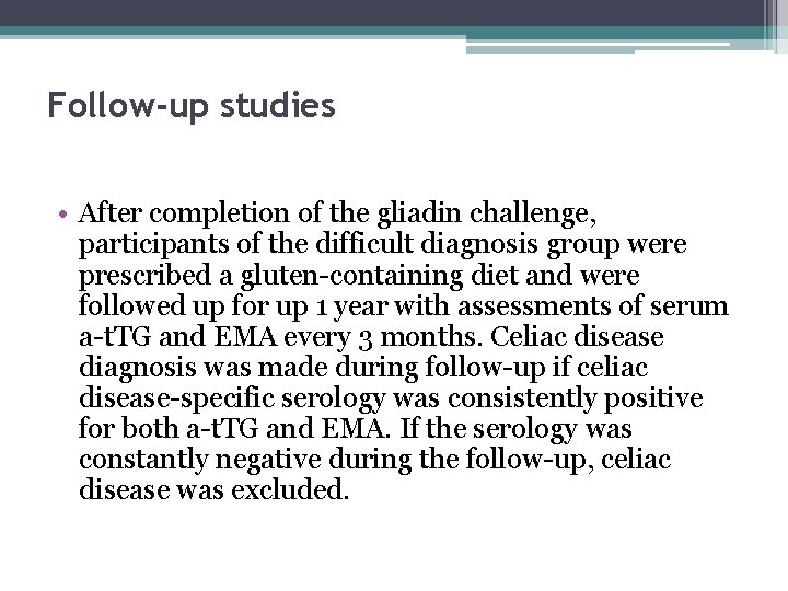 Follow-up studies • After completion of the gliadin challenge, participants of the difficult diagnosis