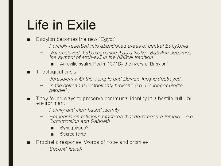 Life in Exile ■ Babylon becomes the new “Egypt” – Forcibly resettled into abandoned