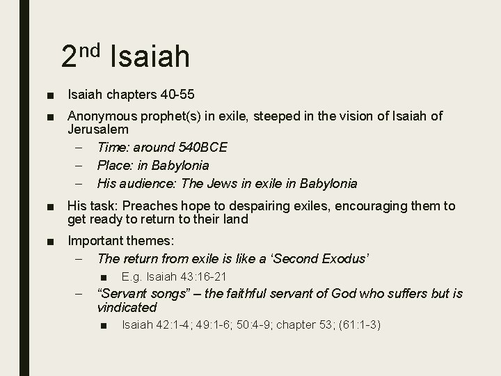 2 nd Isaiah ■ Isaiah chapters 40 -55 ■ Anonymous prophet(s) in exile, steeped