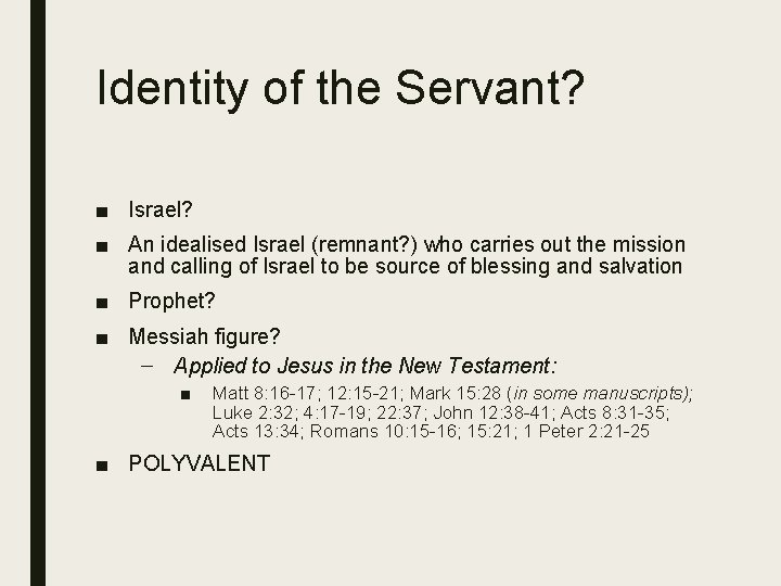 Identity of the Servant? ■ Israel? ■ An idealised Israel (remnant? ) who carries