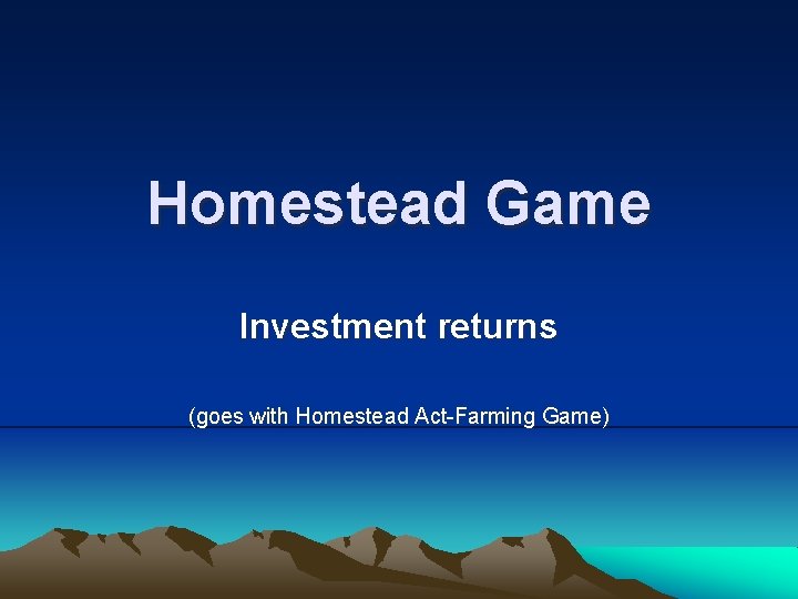 Homestead Game Investment returns (goes with Homestead Act-Farming Game) 