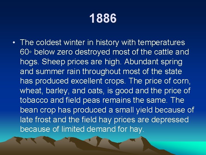 1886 • The coldest winter in history with temperatures 60◦ below zero destroyed most