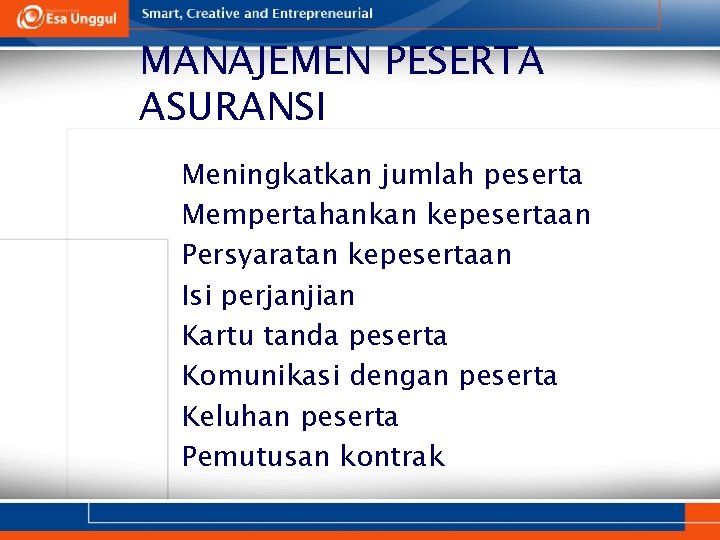 MANAJEMEN PESERTA ASURANSI 1. Meningkatkan jumlah peserta 2. Mempertahankan kepesertaan 3. Persyaratan kepesertaan 4.