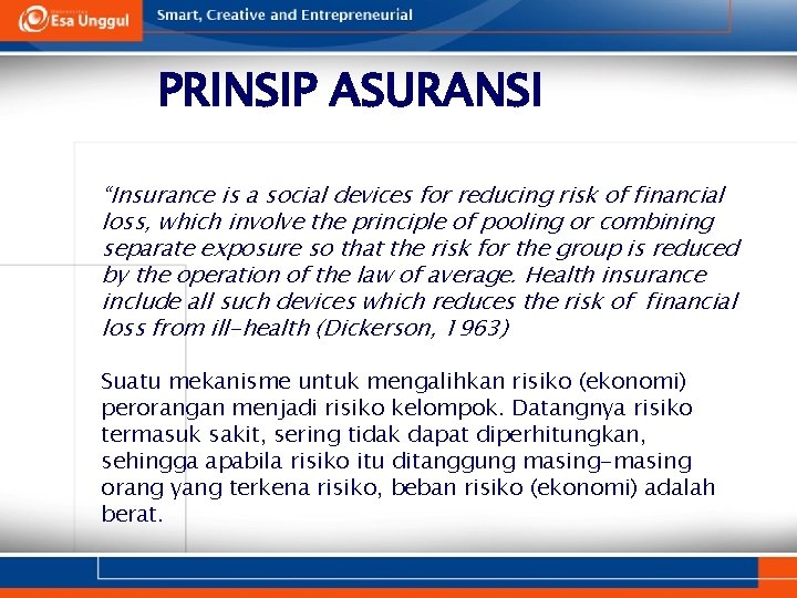 PRINSIP ASURANSI “Insurance is a social devices for reducing risk of financial loss, which