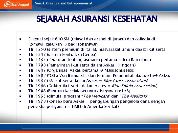 SEJARAH ASURANSI KESEHATAN § § § Dikenal sejak 600 SM (thiasoi dan eranoi di