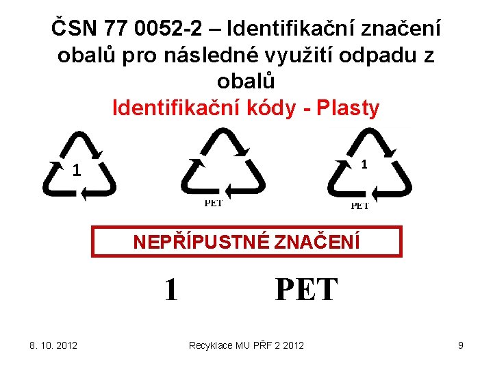 ČSN 77 0052 -2 – Identifikační značení obalů pro následné využití odpadu z obalů