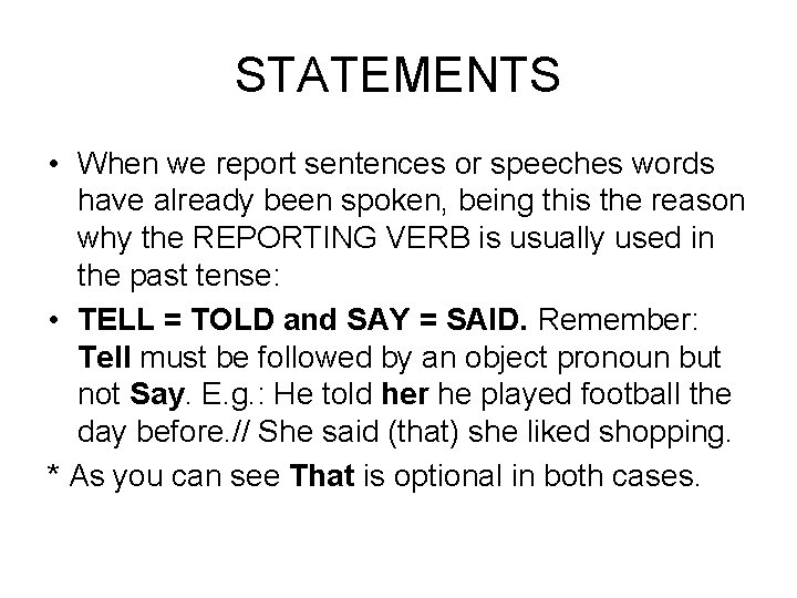 STATEMENTS • When we report sentences or speeches words have already been spoken, being