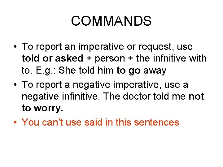 COMMANDS • To report an imperative or request, use told or asked + person