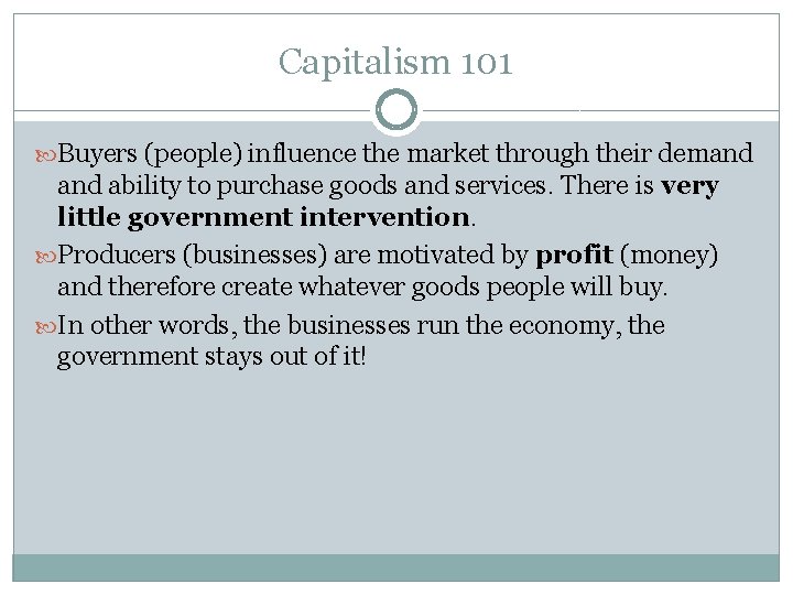 Capitalism 101 Buyers (people) influence the market through their demand ability to purchase goods