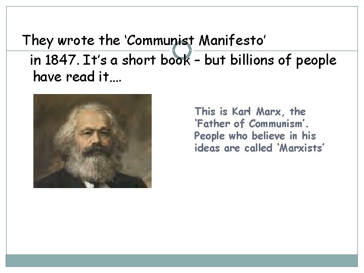 They wrote the ‘Communist Manifesto’ in 1847. It’s a short book – but billions