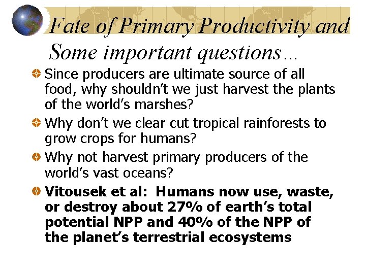 Fate of Primary Productivity and Some important questions… Since producers are ultimate source of