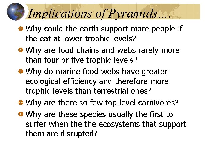 Implications of Pyramids…. Why could the earth support more people if the eat at