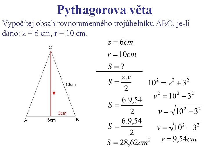 Pythagorova věta Vypočítej obsah rovnoramenného trojúhelníku ABC, je-li dáno: z = 6 cm, r