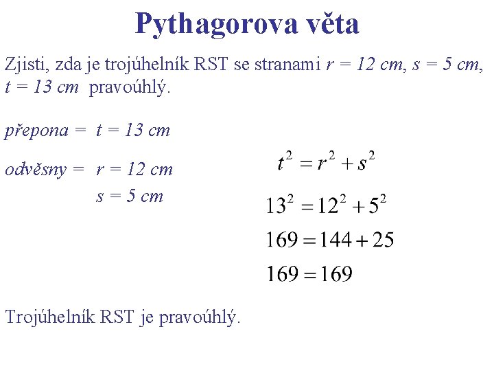 Pythagorova věta Zjisti, zda je trojúhelník RST se stranami r = 12 cm, s