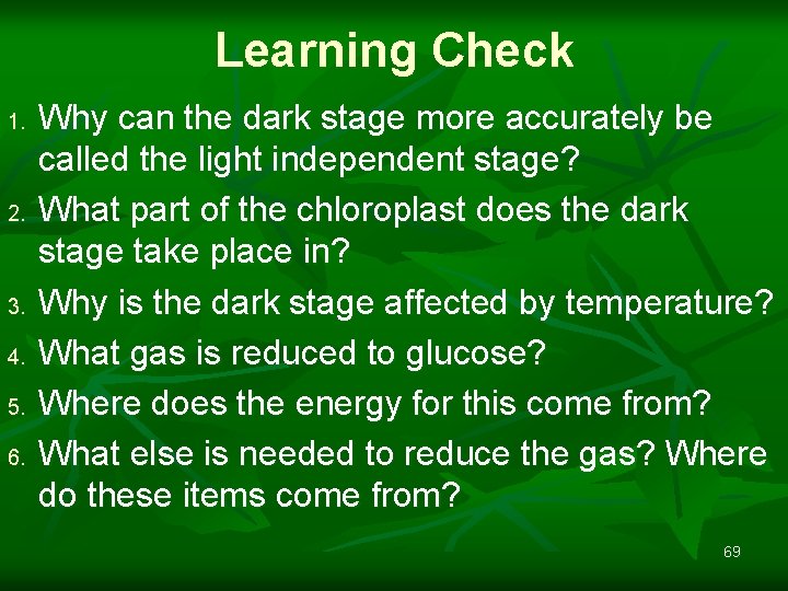 Learning Check 1. 2. 3. 4. 5. 6. Why can the dark stage more