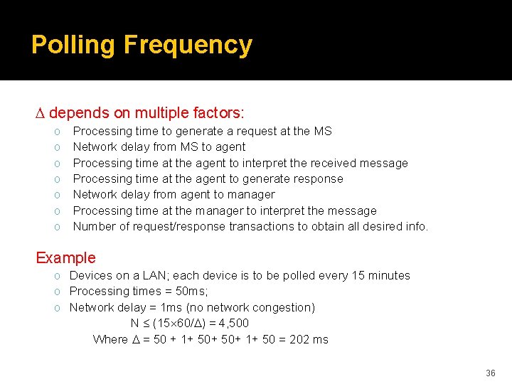 Polling Frequency depends on multiple factors: o o o o Processing time to generate