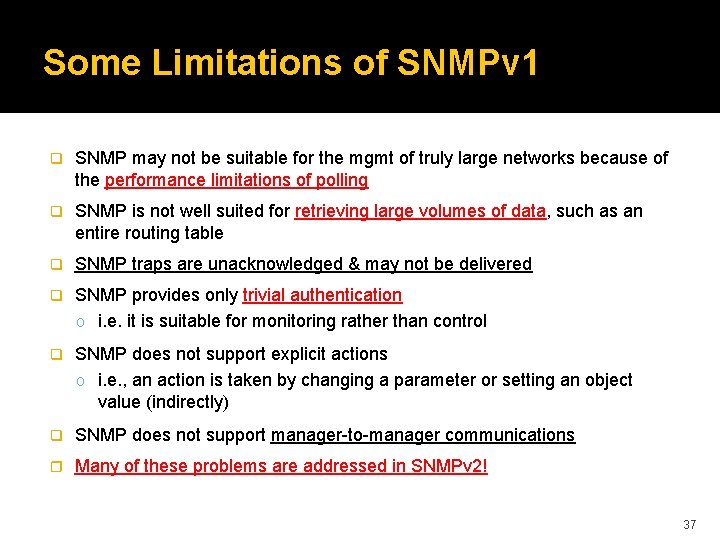 Some Limitations of SNMPv 1 q SNMP may not be suitable for the mgmt