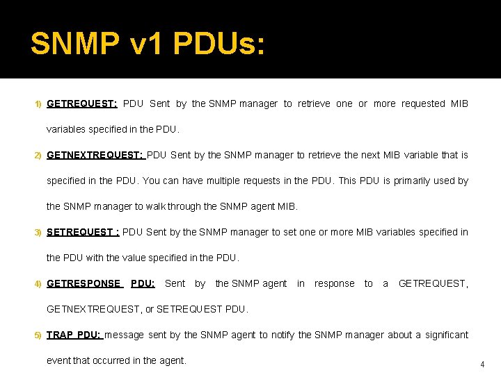SNMP v 1 PDUs: 1) GETREQUEST: PDU Sent by the SNMP manager to retrieve