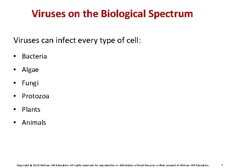 Viruses on the Biological Spectrum Viruses can infect every type of cell: • Bacteria