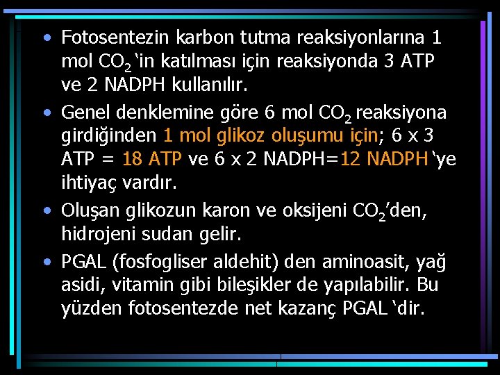 • Fotosentezin karbon tutma reaksiyonlarına 1 mol CO 2 ‘in katılması için reaksiyonda • Fotosentezin karbon tutma reaksiyonlarına 1 mol CO 2 ‘in katılması için reaksiyonda