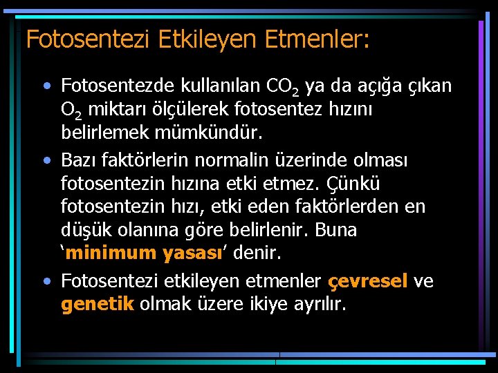 Fotosentezi Etkileyen Etmenler: • Fotosentezde kullanılan CO 2 ya da açığa çıkan O 2