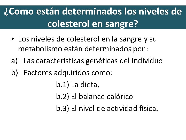 ¿Como están determinados los niveles de colesterol en sangre? • Los niveles de colesterol