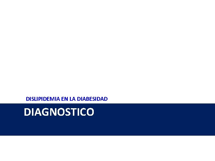 DISLIPIDEMIA EN LA DIABESIDAD DIAGNOSTICO 