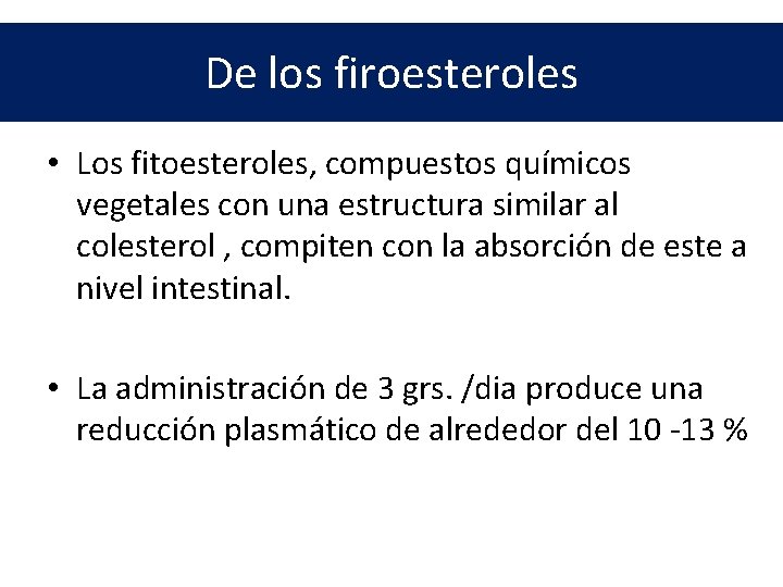De los firoesteroles • Los fitoesteroles, compuestos químicos vegetales con una estructura similar al