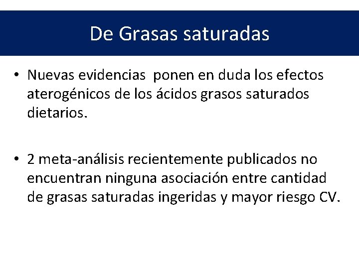 De Grasas saturadas • Nuevas evidencias ponen en duda los efectos aterogénicos de los