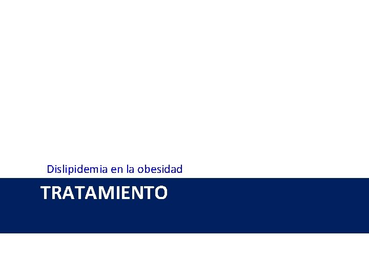 Dislipidemia en la obesidad TRATAMIENTO 