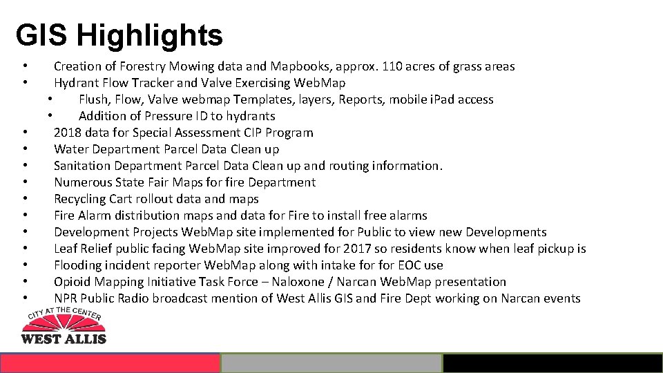 GIS Highlights • • • • Creation of Forestry Mowing data and Mapbooks, approx.