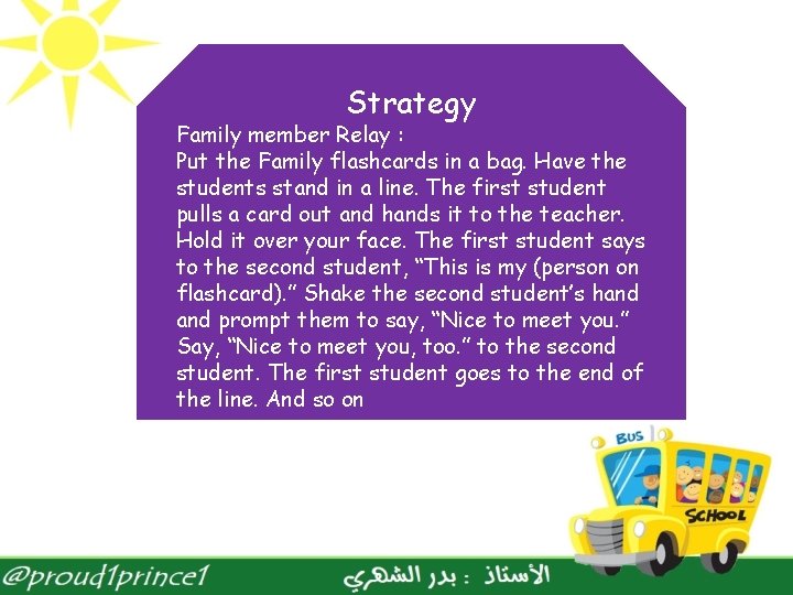 Strategy Family member Relay : Put the Family flashcards in a bag. Have the