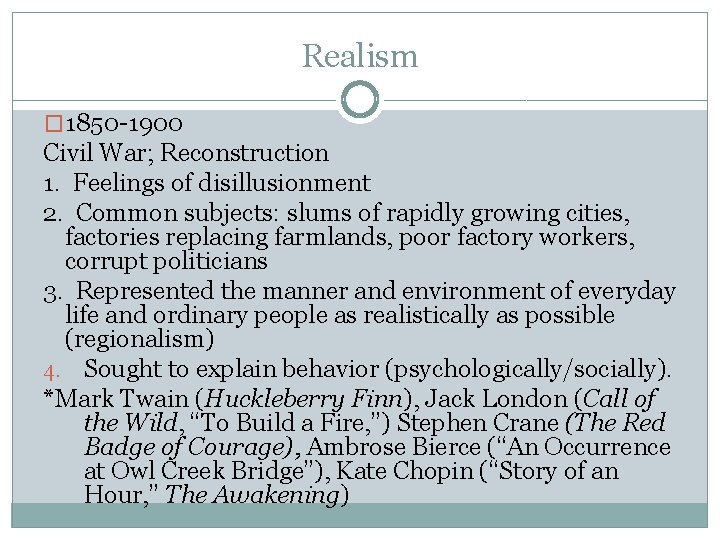 Realism � 1850 -1900 Civil War; Reconstruction 1. Feelings of disillusionment 2. Common subjects: