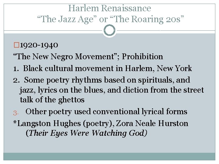 Harlem Renaissance “The Jazz Age” or “The Roaring 20 s” � 1920 -1940 “The