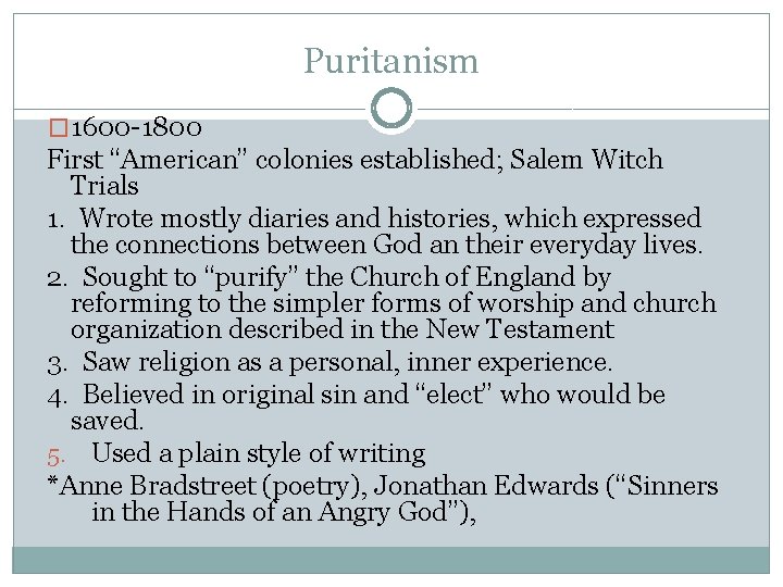 Puritanism � 1600 -1800 First “American” colonies established; Salem Witch Trials 1. Wrote mostly