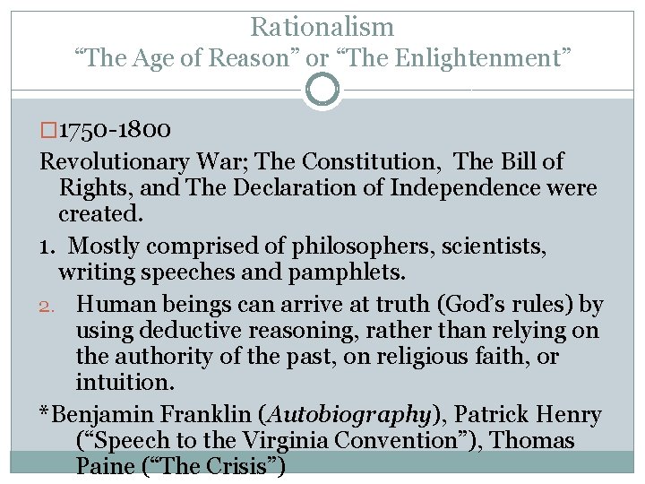 Rationalism “The Age of Reason” or “The Enlightenment” � 1750 -1800 Revolutionary War; The