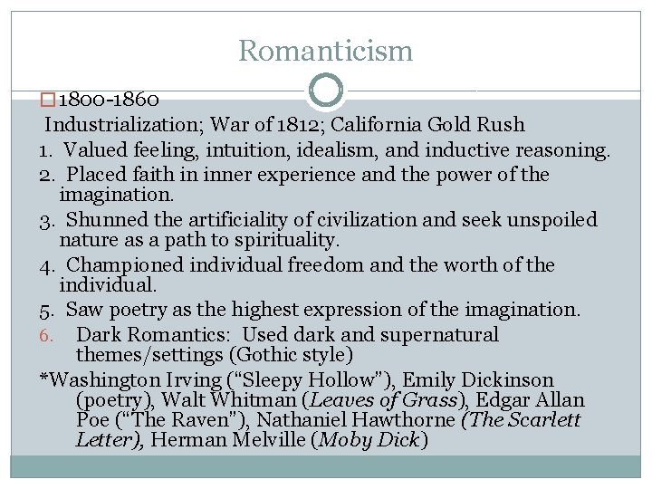 Romanticism � 1800 -1860 Industrialization; War of 1812; California Gold Rush 1. Valued feeling,